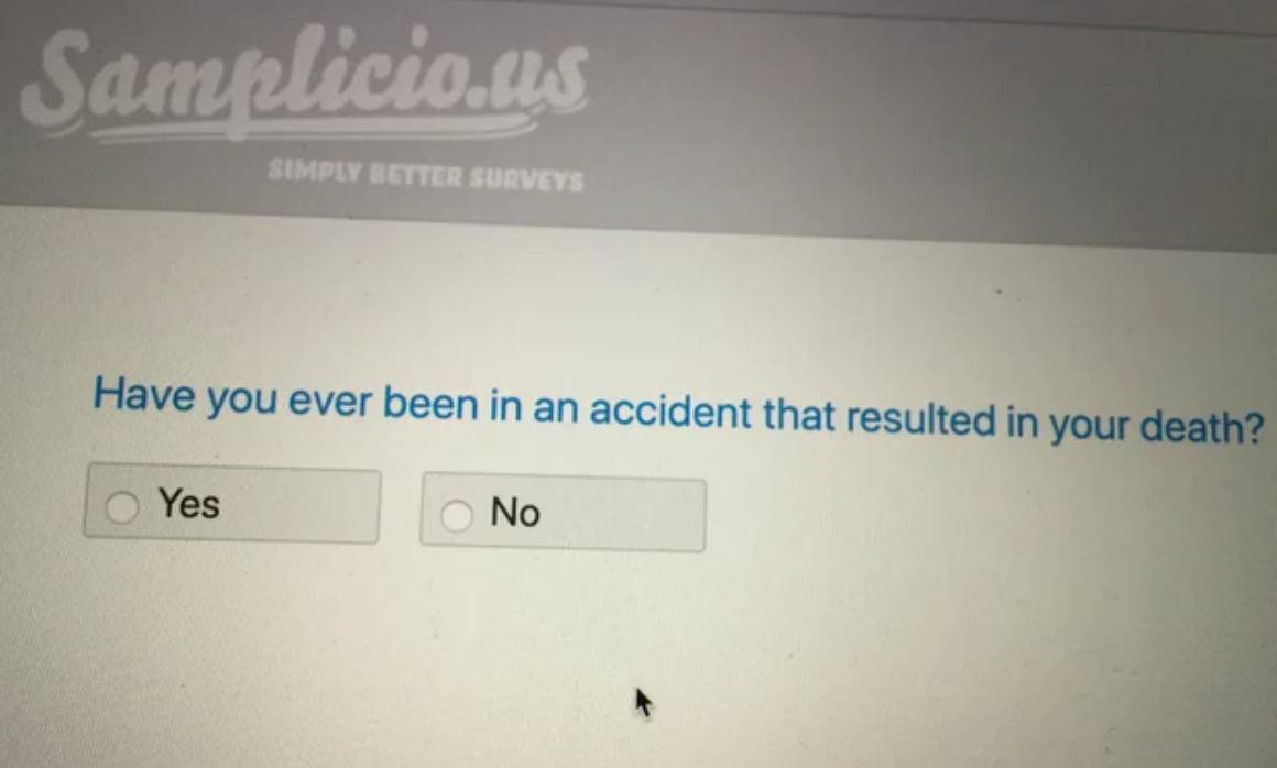 yes/no survey question asks: Have you ever been in an accident that resulted in your death?