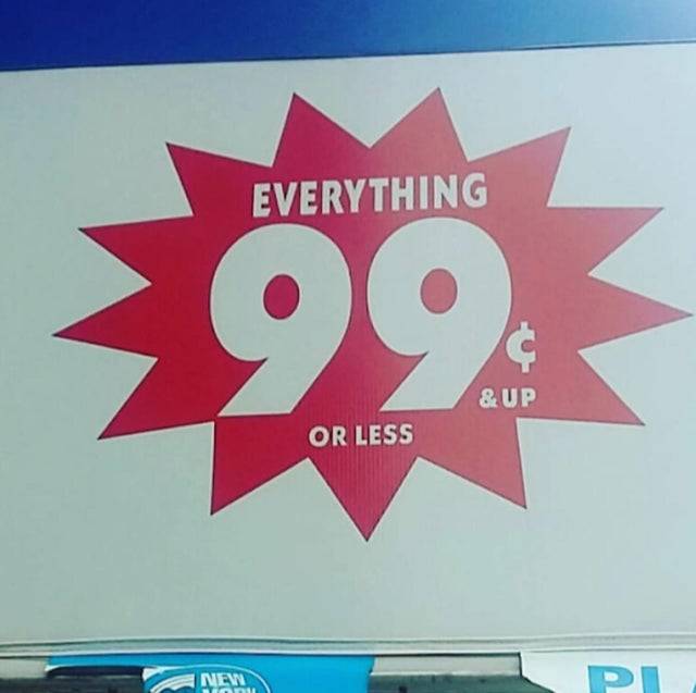 everything 99 cents and up or less