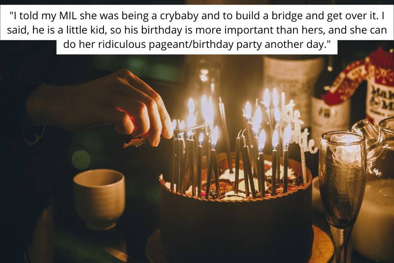 I told my MIL she was being a crybaby and to build a bridge and get over it. I said, he is a little ki, so his birthday is more important than hers, and she can do her ridiculous page